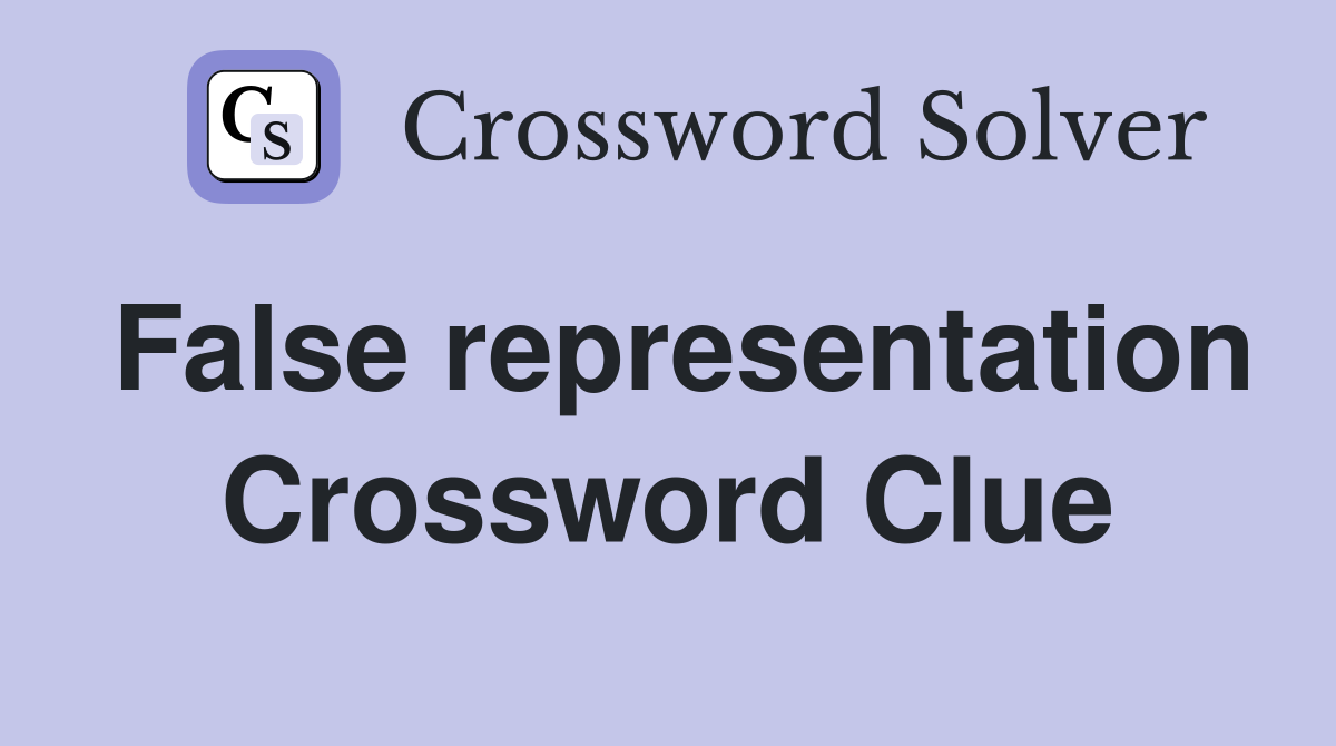 False representation Crossword Clue
