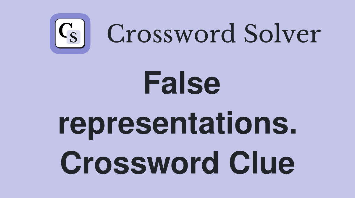 False representations. Crossword Clue