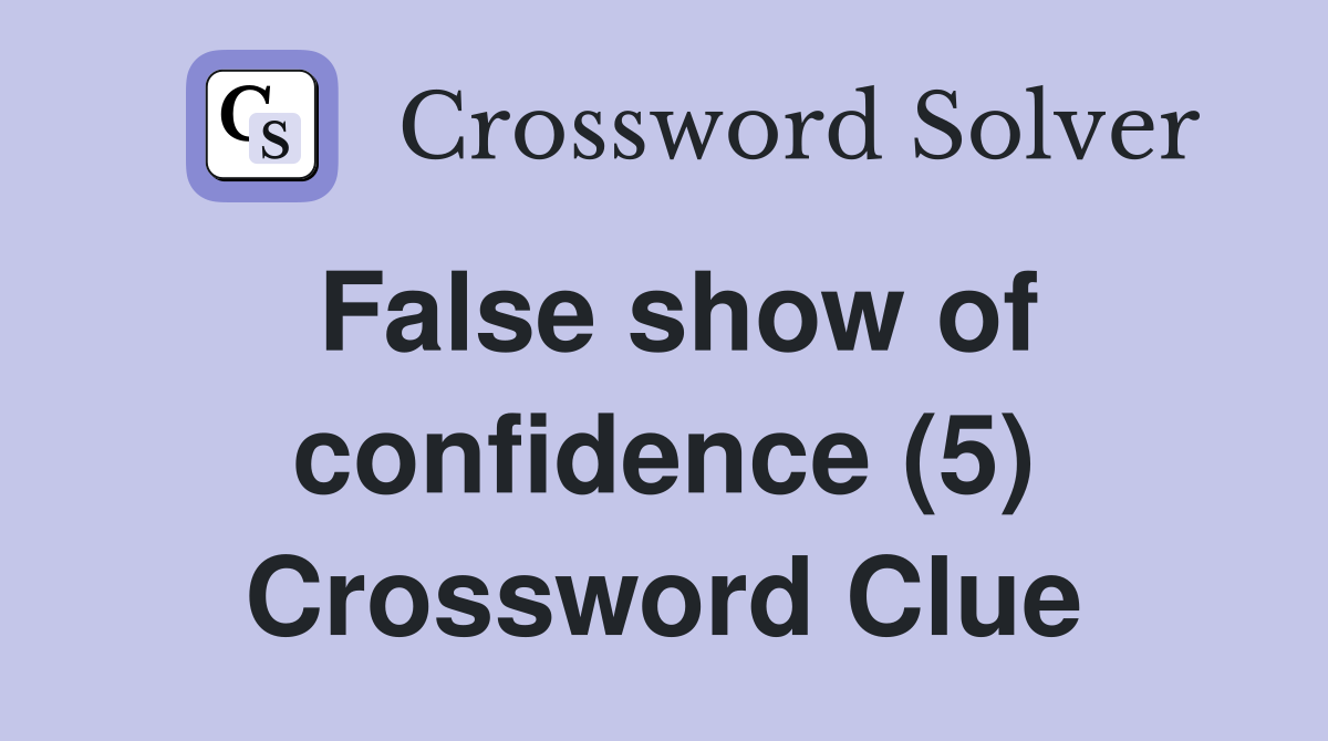 False show of confidence (5) Crossword Clue