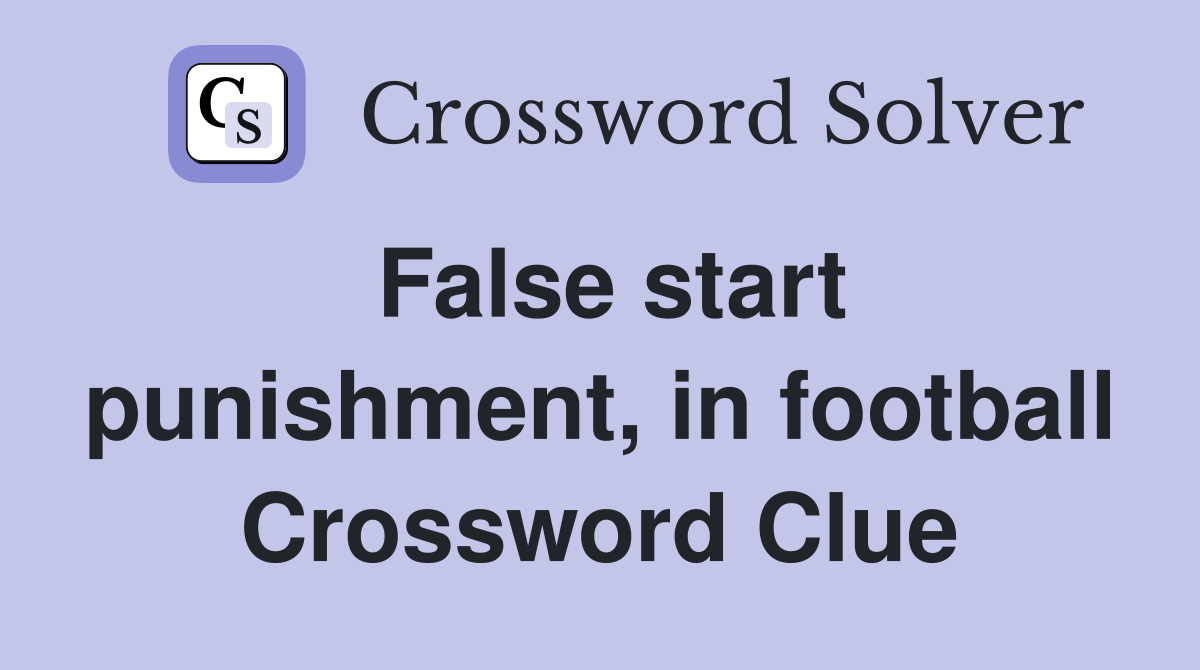 False start punishment, in football Crossword Clue