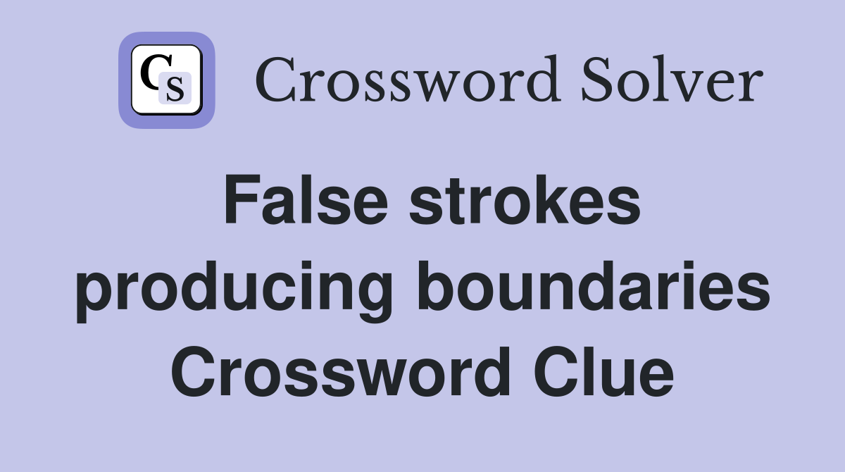 False strokes producing boundaries Crossword Clue