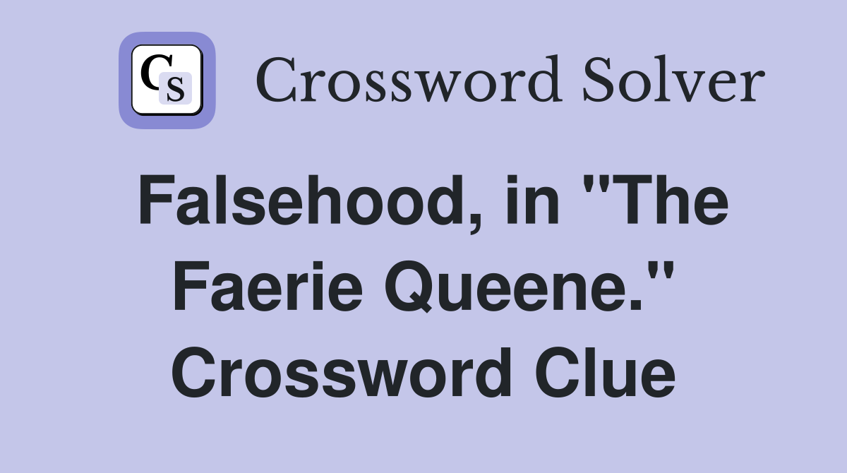Falsehood, in "The Faerie Queene." Crossword Clue