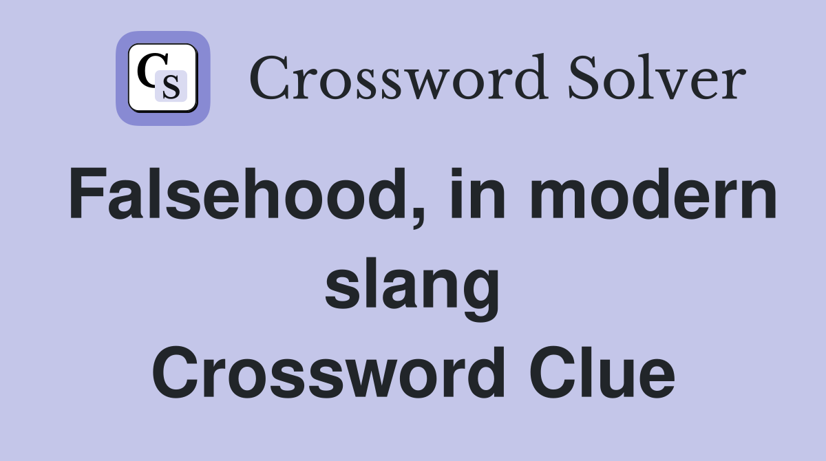 Falsehood, in modern slang Crossword Clue