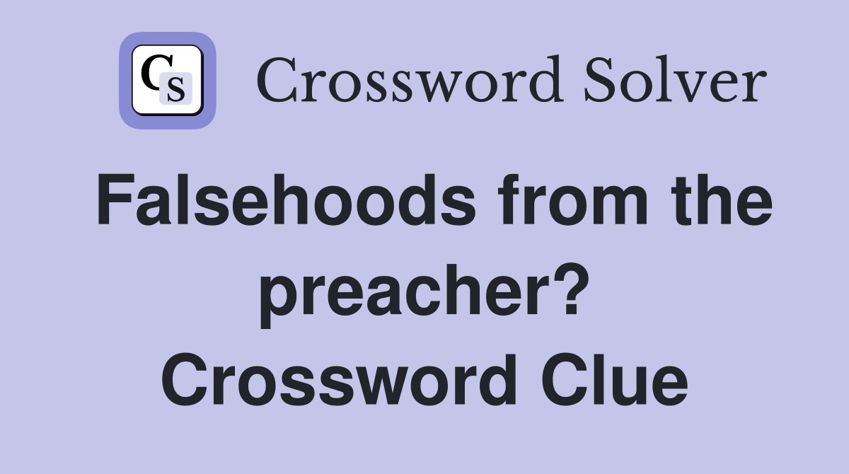 Falsehoods from the preacher? Crossword Clue