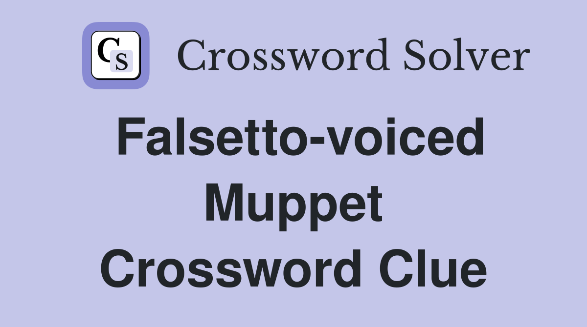 Falsetto-voiced Muppet Crossword Clue