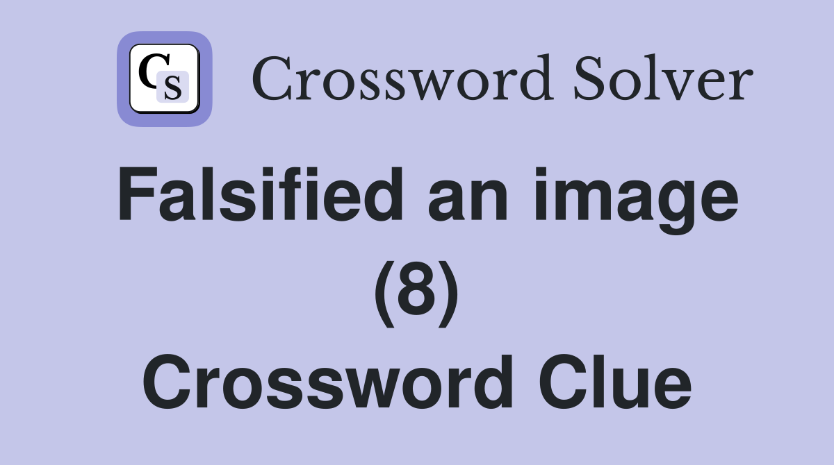 Falsified an image (8) Crossword Clue