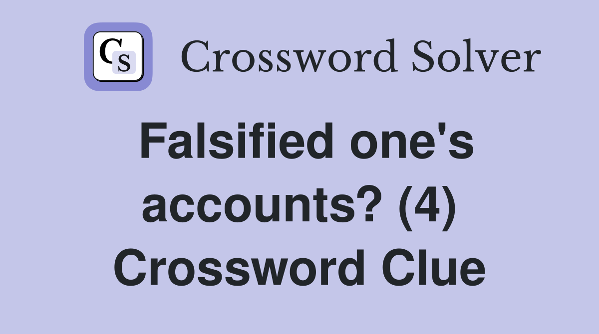 Falsified one's accounts? (4) Crossword Clue
