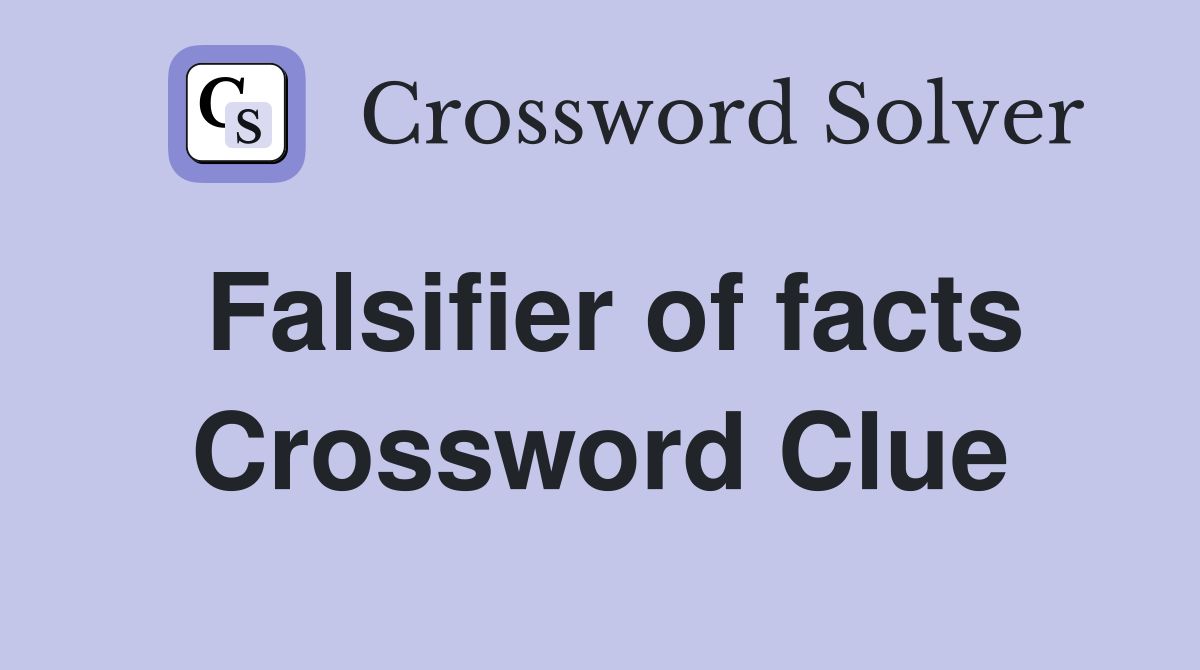 Falsifier of facts Crossword Clue