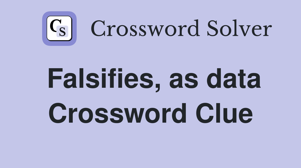 Falsifies, as data Crossword Clue
