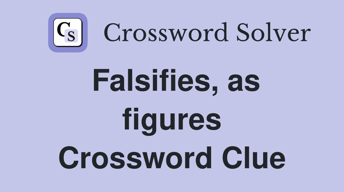 Falsifies, as figures Crossword Clue