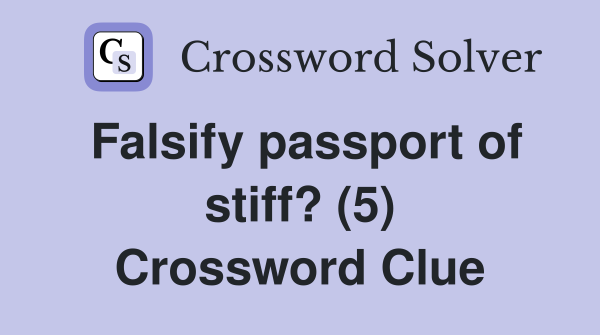 Falsify passport of stiff? (5) Crossword Clue
