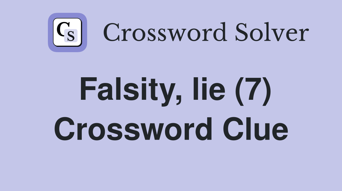 Falsity, lie (7) Crossword Clue