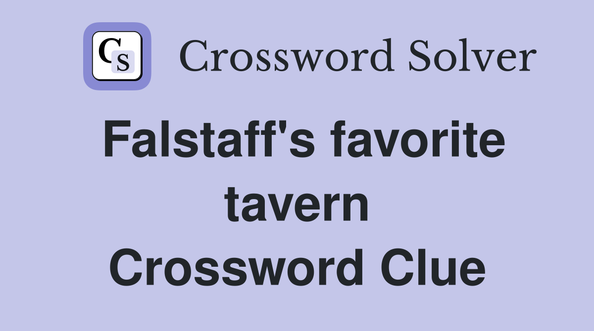 Falstaff's favorite tavern Crossword Clue