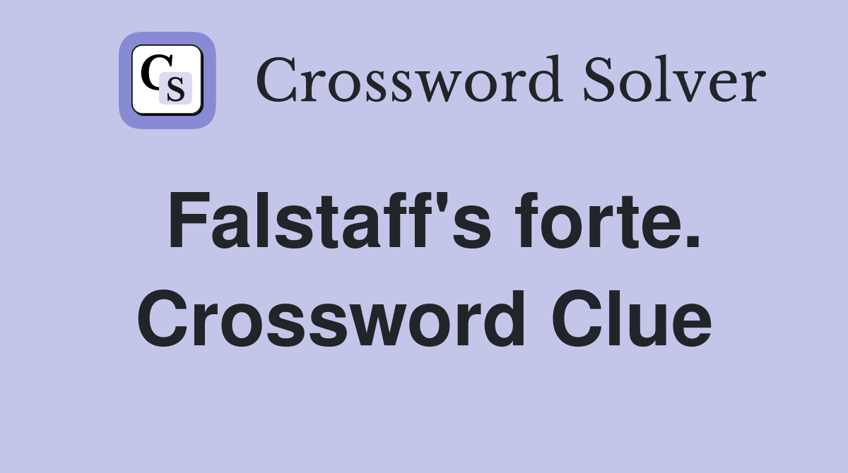 Falstaff's forte. Crossword Clue