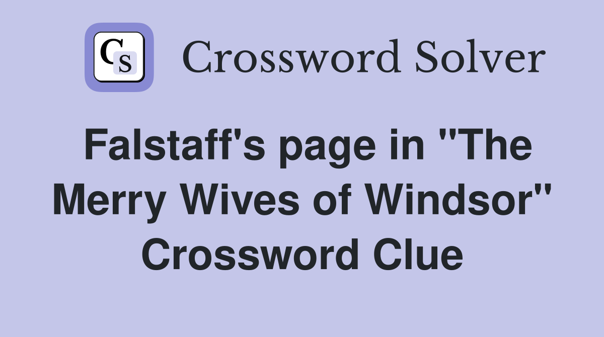 Falstaff's page in "The Merry Wives of Windsor" Crossword Clue