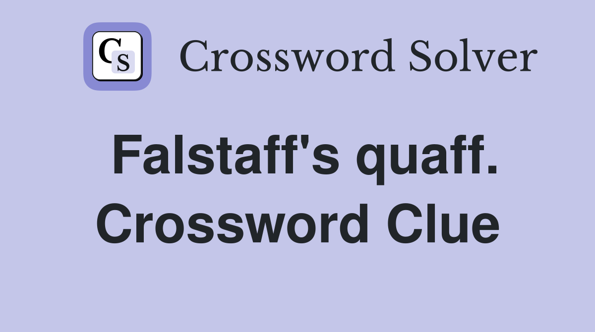 Falstaff's quaff. Crossword Clue