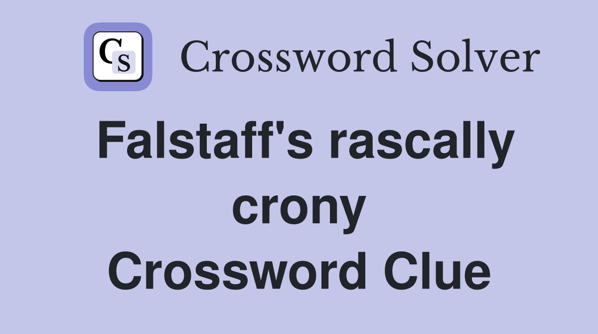 Falstaff's rascally crony Crossword Clue