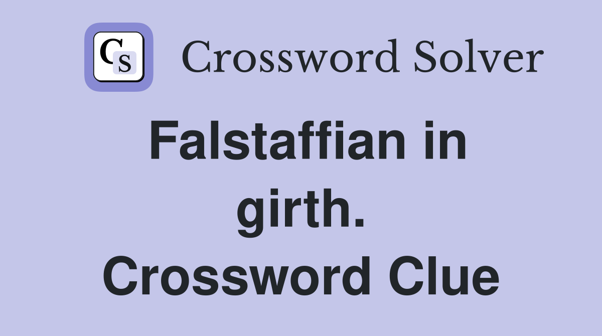 Falstaffian in girth. Crossword Clue