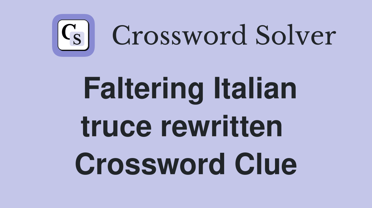 Faltering Italian truce rewritten  Crossword Clue