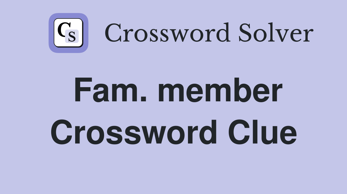 Fam. member Crossword Clue