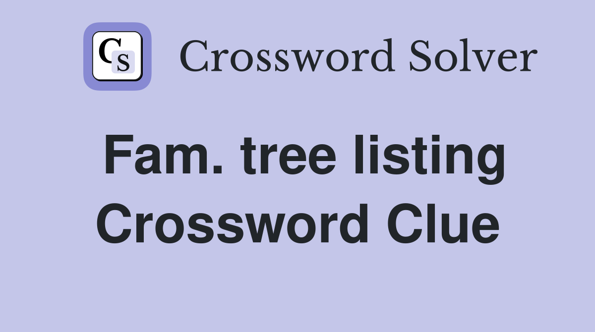 Fam. tree listing Crossword Clue