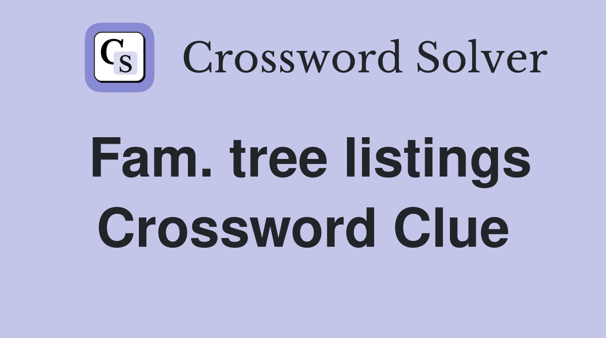 Fam. tree listings Crossword Clue