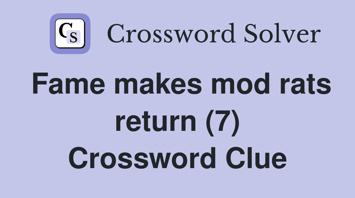 Fame makes mod rats return (7) Crossword Clue