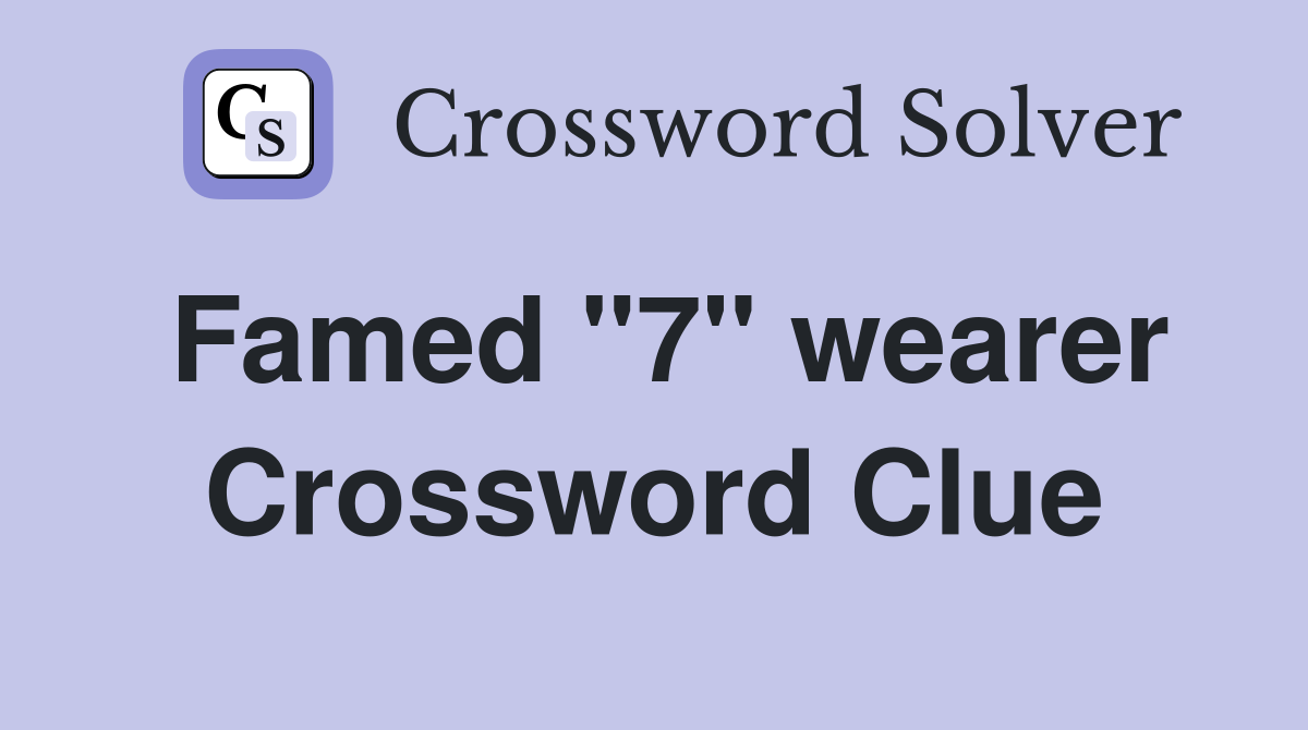 Famed "7" wearer Crossword Clue