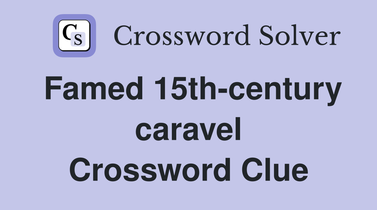 Famed 15th-century caravel Crossword Clue