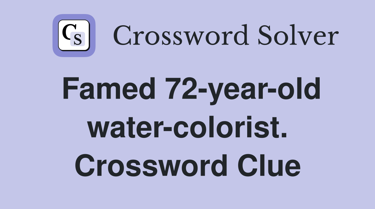 Famed 72-year-old water-colorist. Crossword Clue