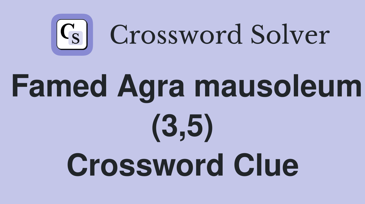 Famed Agra mausoleum (3,5) Crossword Clue