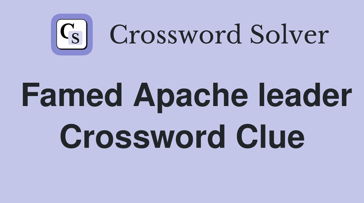 Famed Apache leader Crossword Clue