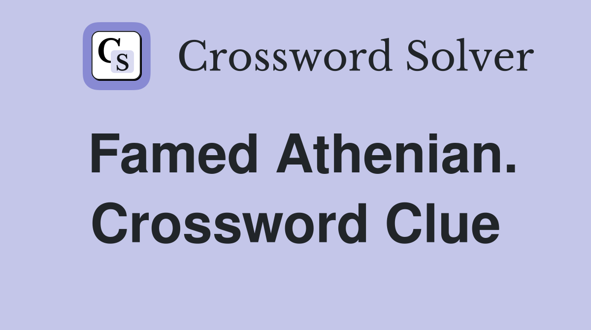 Famed Athenian. Crossword Clue