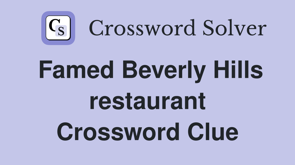 Famed Beverly Hills restaurant Crossword Clue