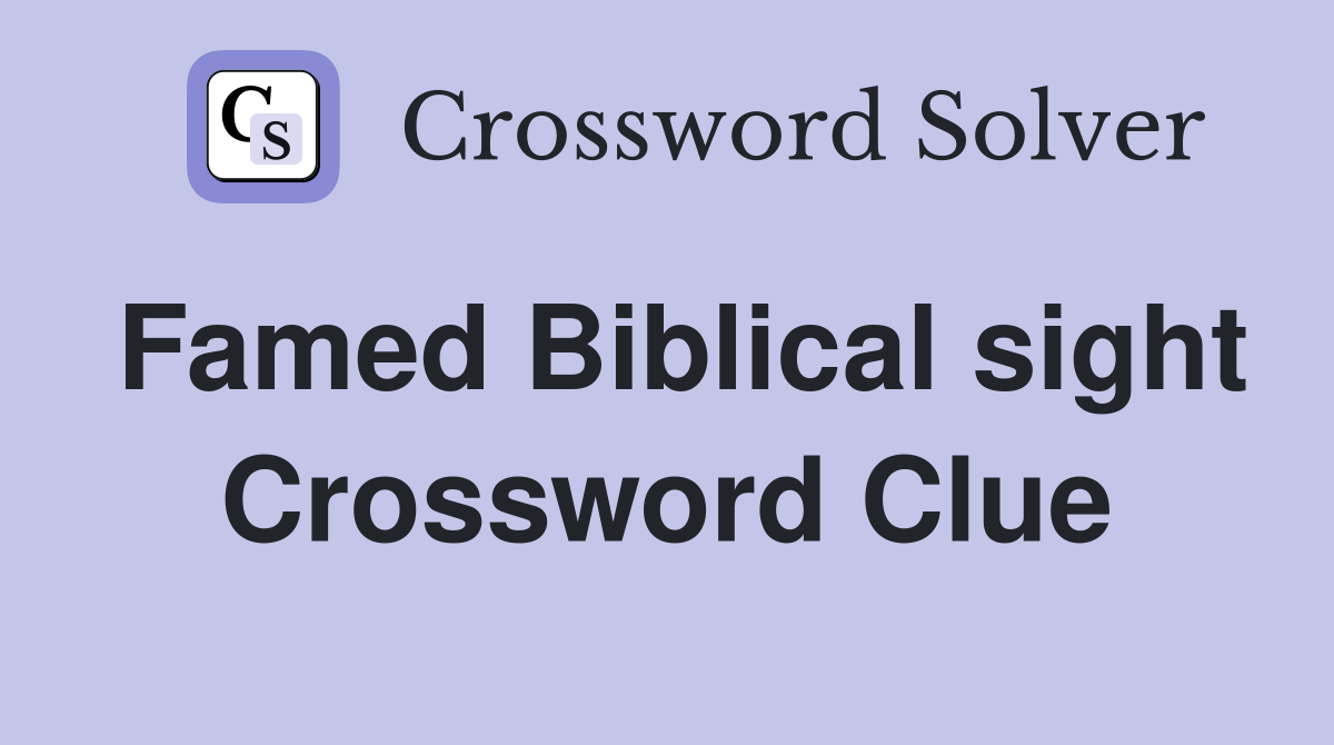 Famed Biblical sight Crossword Clue
