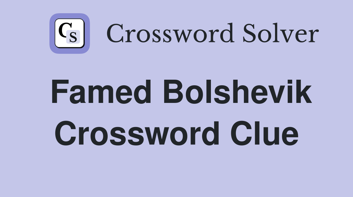 Famed Bolshevik Crossword Clue