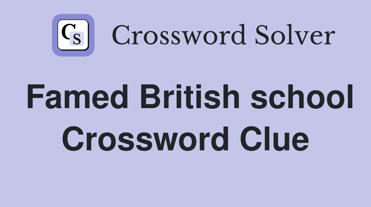 Famed British school Crossword Clue