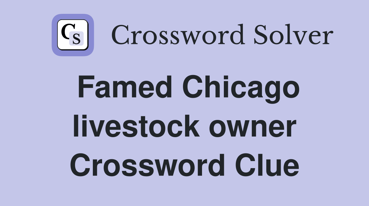 Famed Chicago livestock owner Crossword Clue