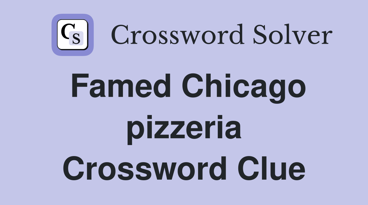 Famed Chicago pizzeria Crossword Clue
