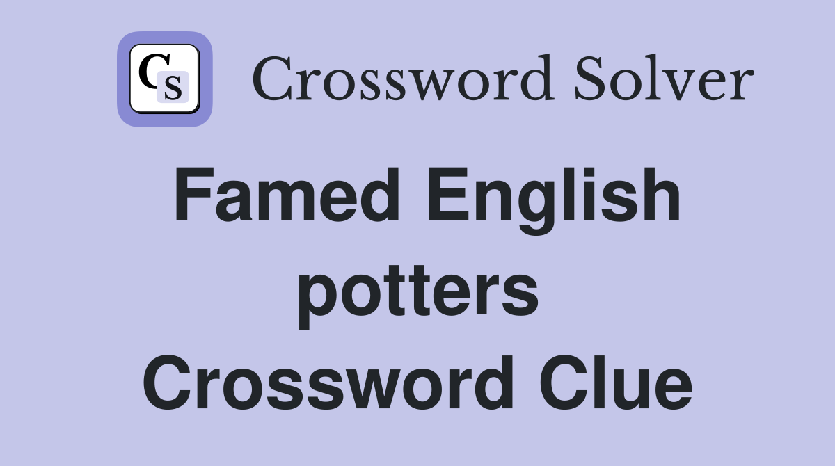 Famed English potters Crossword Clue