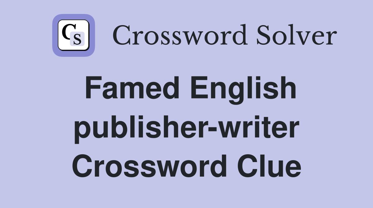 Famed English publisher-writer Crossword Clue