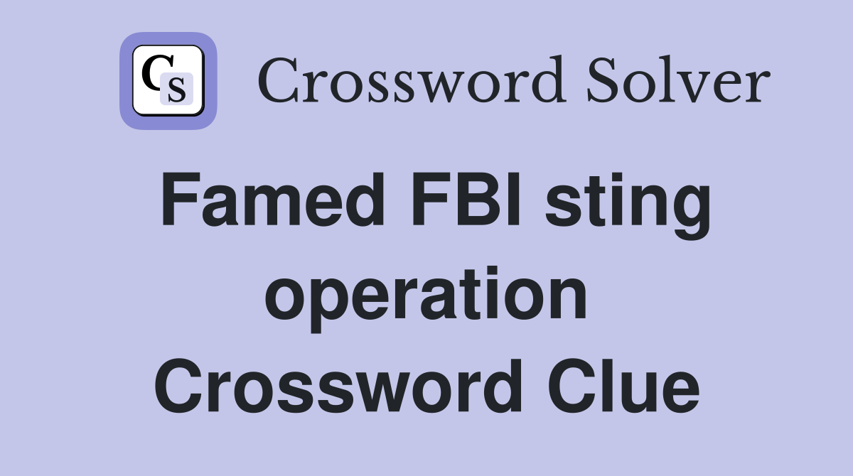 Famed FBI sting operation Crossword Clue
