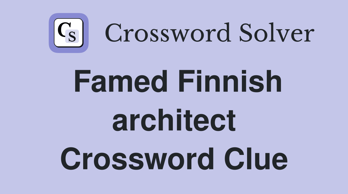 Famed Finnish architect Crossword Clue