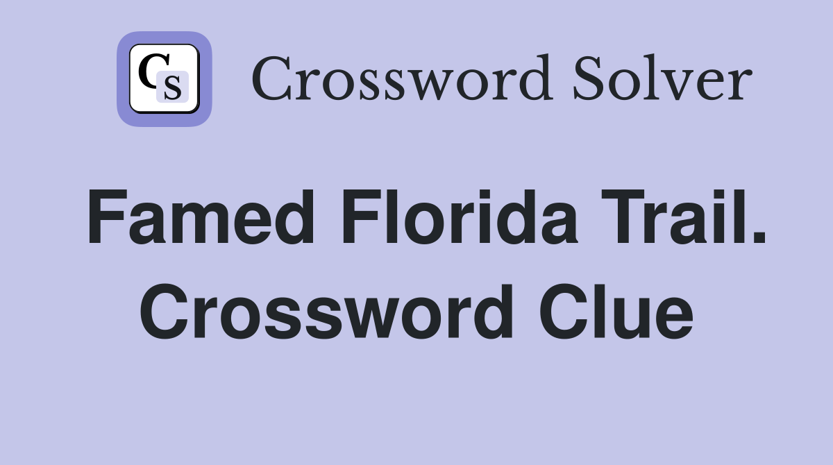 Famed Florida Trail. Crossword Clue
