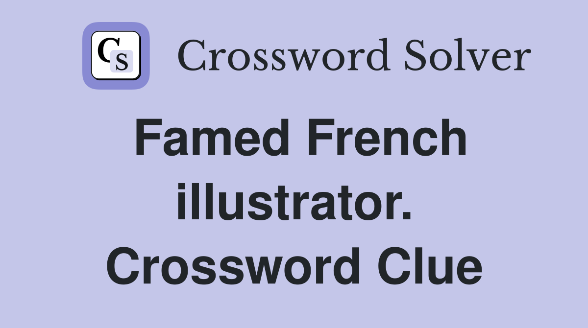 Famed French illustrator. Crossword Clue