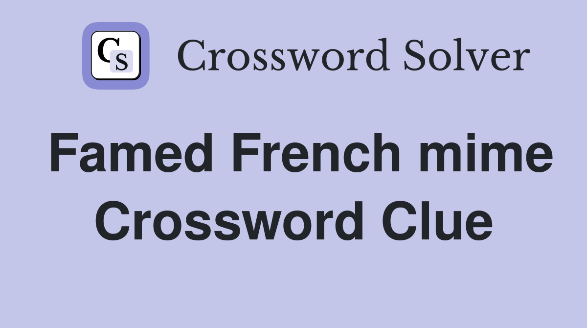 Famed French mime Crossword Clue