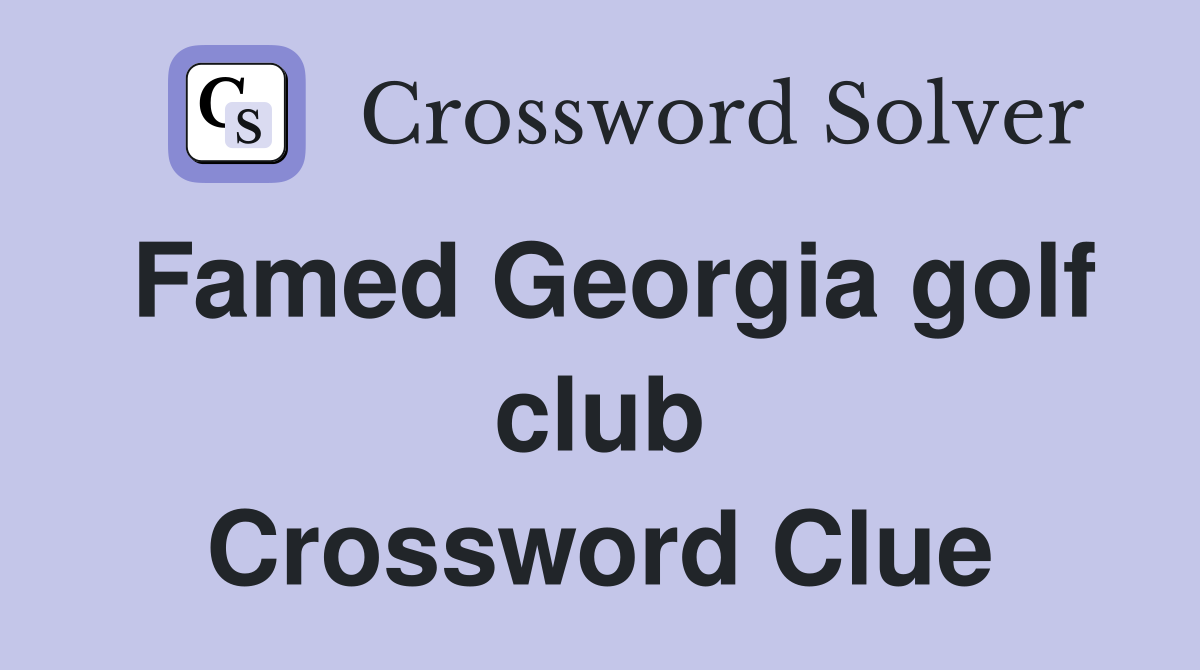 Famed Georgia golf club Crossword Clue