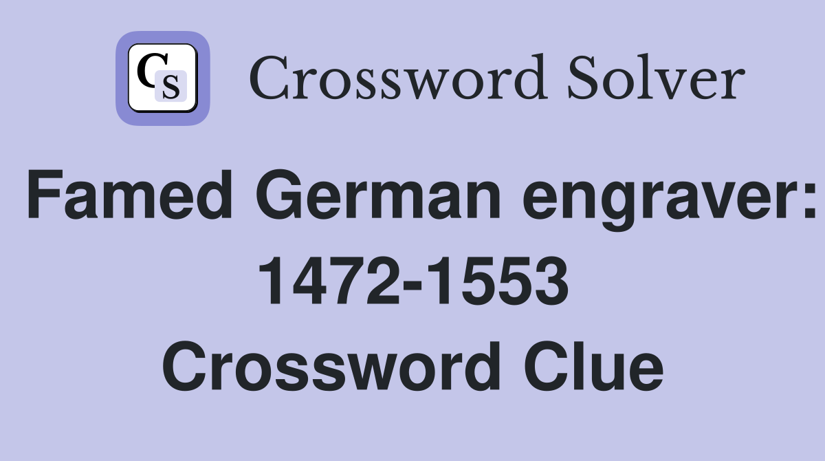 Famed German engraver: 1472-1553 Crossword Clue