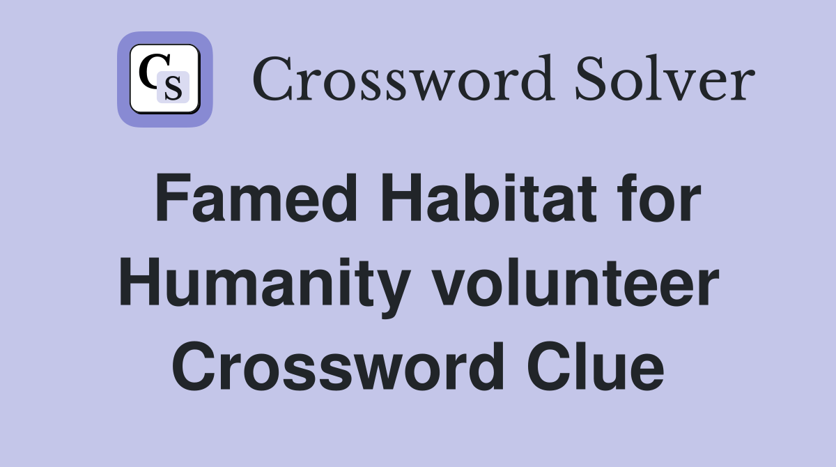 Famed Habitat for Humanity volunteer Crossword Clue