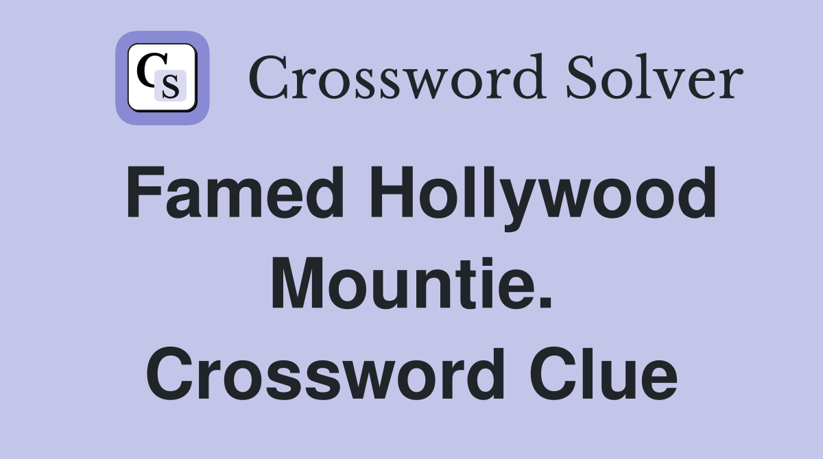 Famed Hollywood Mountie. Crossword Clue